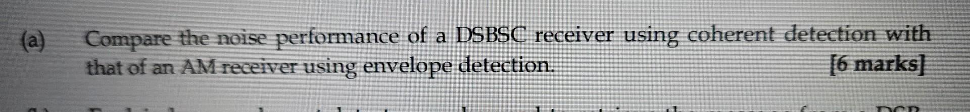 Solved (a) Compare the noise performance of a DSBSC receiver | Chegg.com