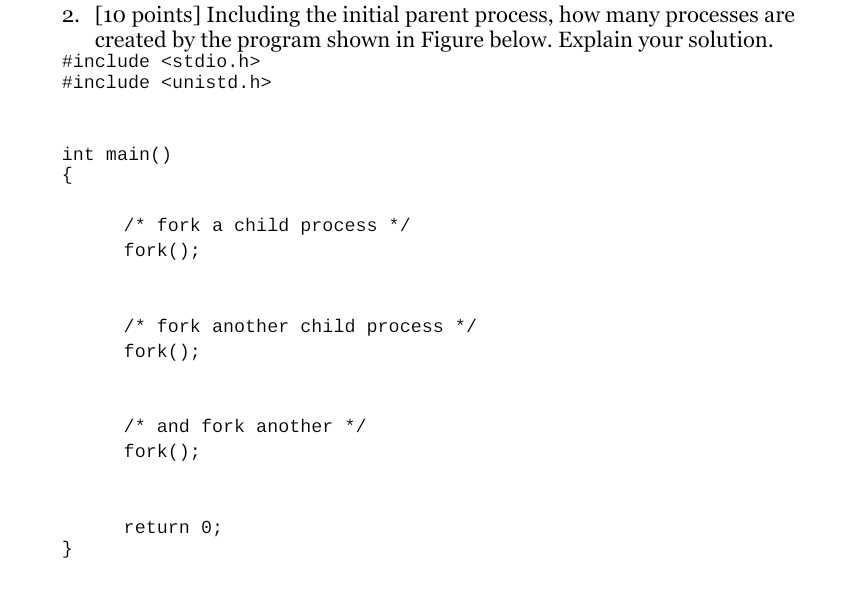 Solved 2. [10 points] Including the initial parent process,