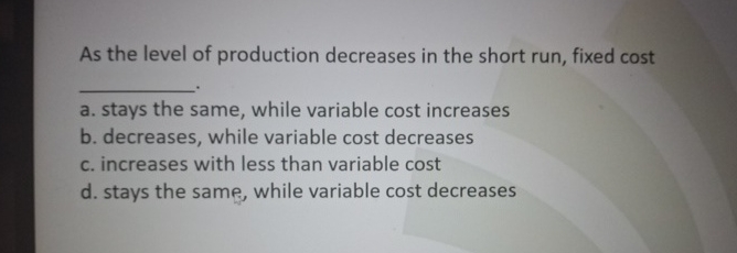 solved variable costs decrease if output Images High... Solved As the level of production decreases in the short | Chegg.com