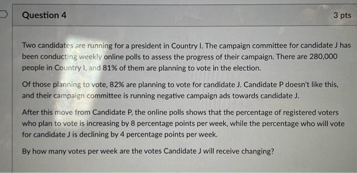 Solved Two Candidates Are Running For A President In Country | Chegg.com