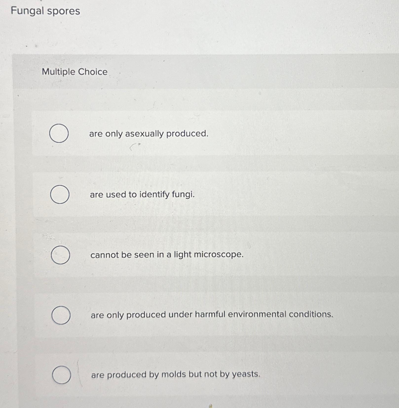 Solved Fungal sporesMultiple Choiceare only asexually | Chegg.com
