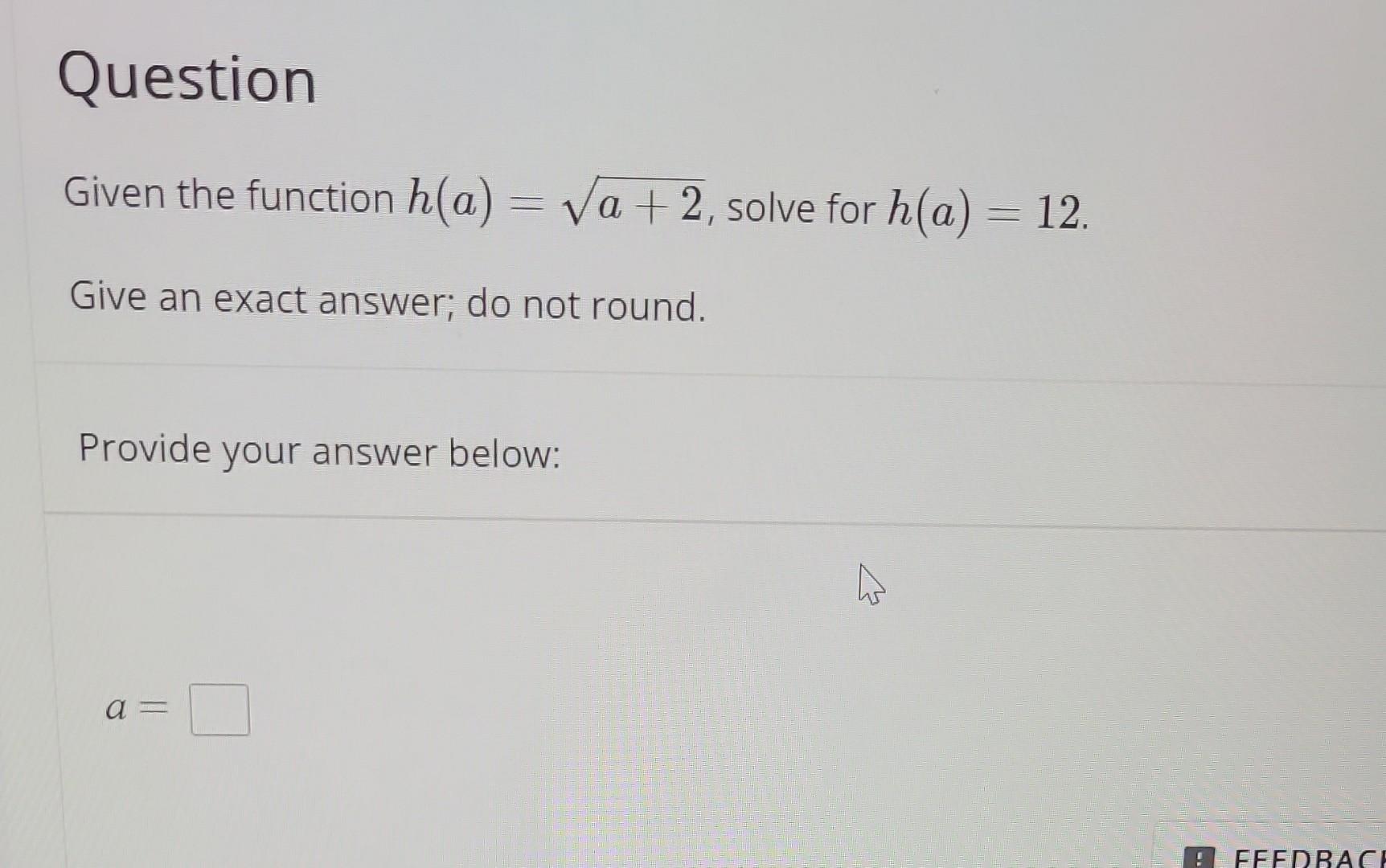 Solved Given the function h(a)=a+2, solve for h(a)=12. Give | Chegg.com