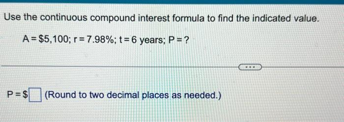 Solved Use The Continuous Compound Interest Formula To Find