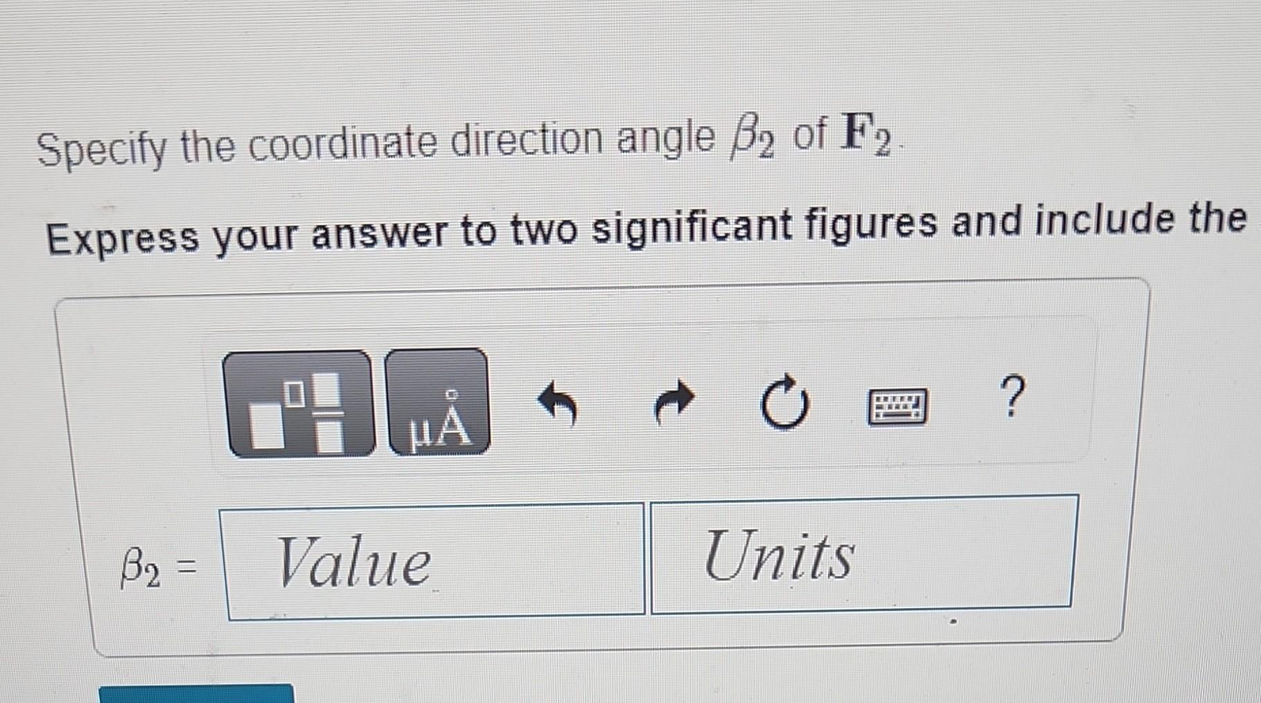 Solved Specify the coordinate direction angle α2 of F2. | Chegg.com