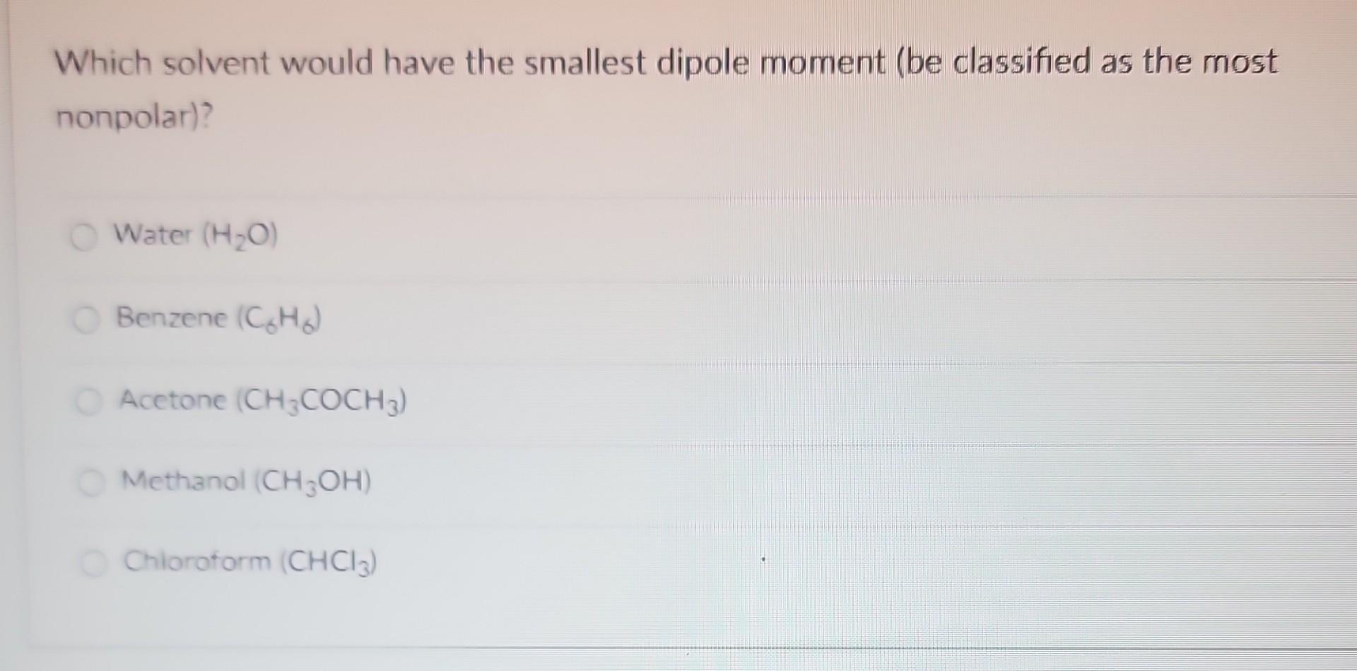 Solved Which Solvent Would Have The Smallest Dipole Moment Chegg Com   Image 