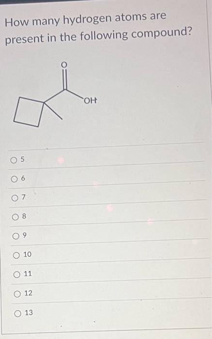 Solved How many hydrogen atoms are present in the following | Chegg.com