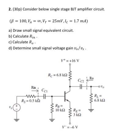 Solved 2. (30p) Consider below single stage BJT amplifier | Chegg.com