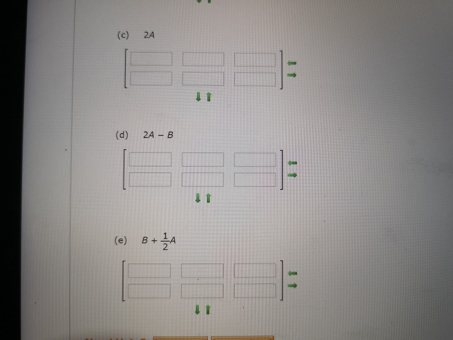 Solved Find, If Possible, A + B, A − B, 2A, 2A − B, And | Chegg.com