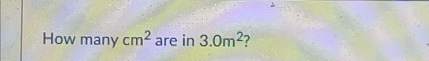 solved-how-many-cm2-are-in-3-0m2-chegg