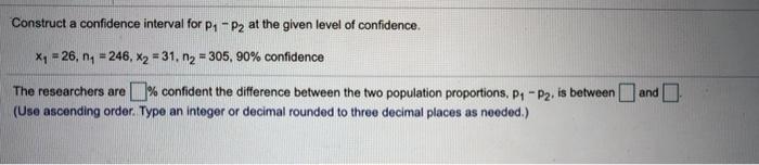 Solved Construct a confidence interval for P1 - P2 at the | Chegg.com