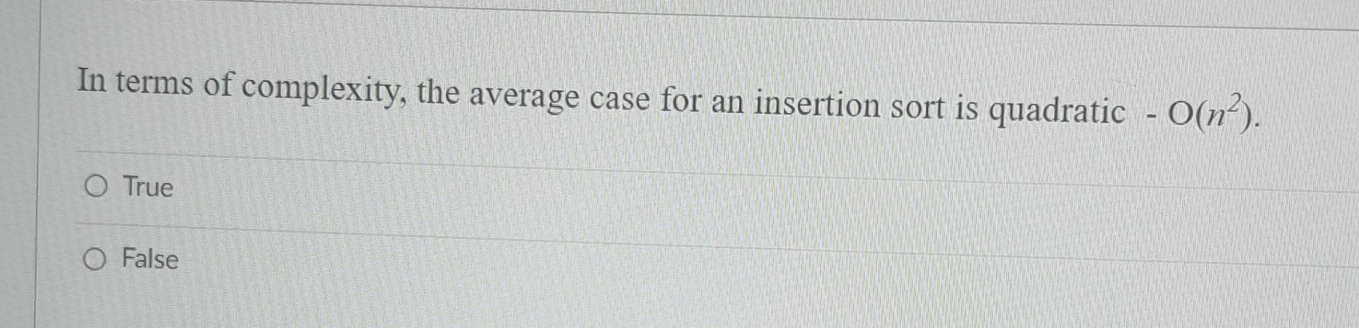 Solved In terms of complexity, the average case for an | Chegg.com