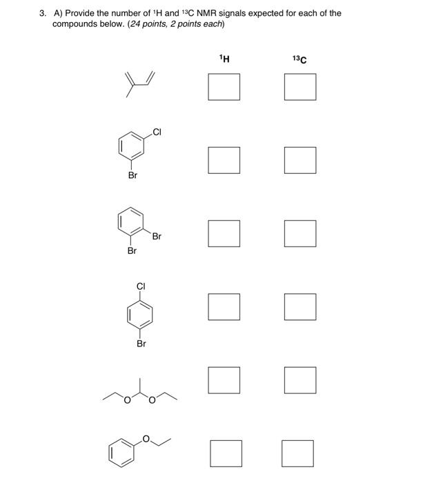 Solved 3 A Provide The Number Of 1h And 13c Nmr Signals 9862