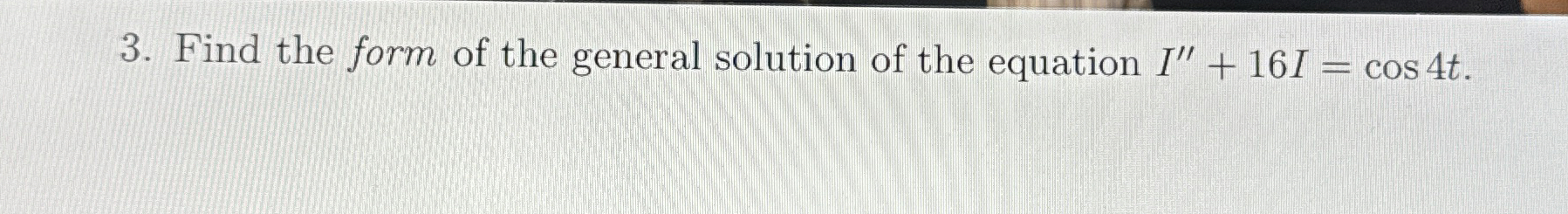 Solved Find the form of the general solution of the equation | Chegg.com