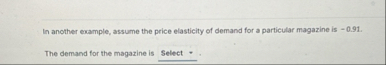 Solved In another example, assume the price elasticity of | Chegg.com