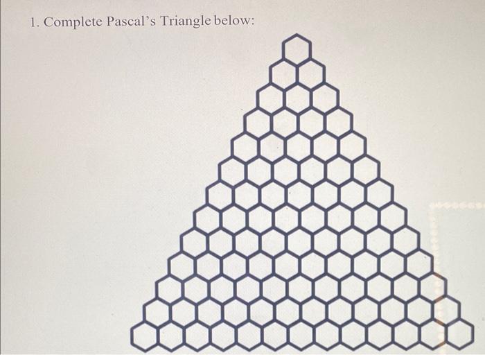 Solved 1. Complete Pascal's Triangle below: | Chegg.com