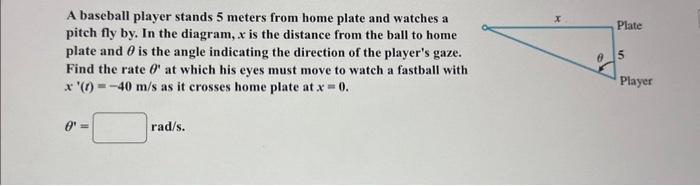 A baseball player stands 5 meters from home plate and watches a pitch fly by. In the diagram, \( x \) is the distance from th