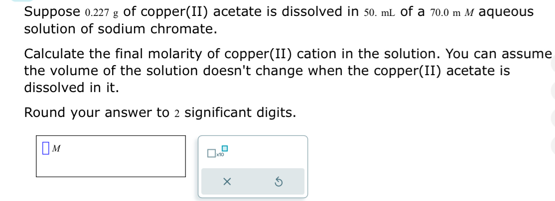 Solved Suppose 0.227g ﻿of copper(II) ﻿acetate is dissolved | Chegg.com