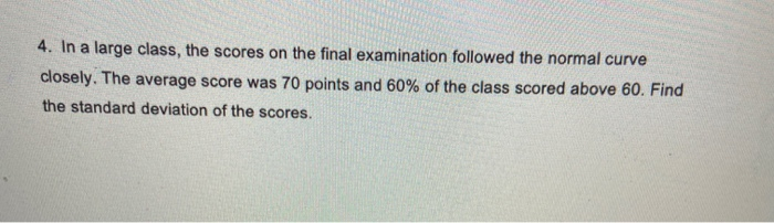 Solved 4. In a large class, the scores on the final | Chegg.com