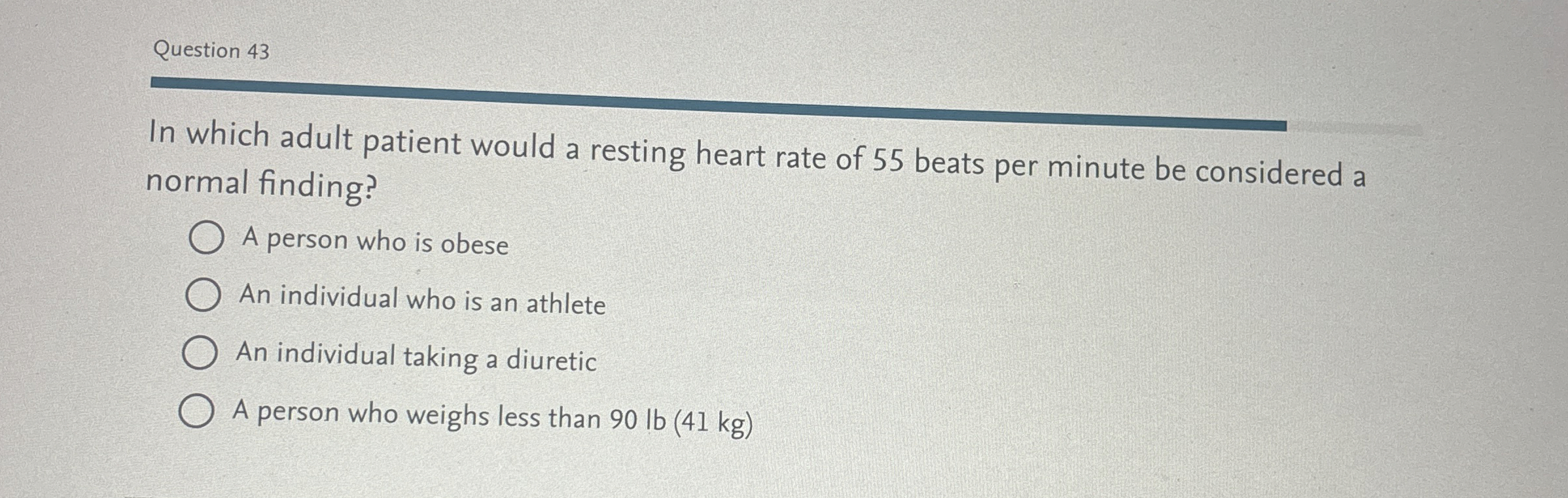 Solved Question 43In which adult patient would a resting