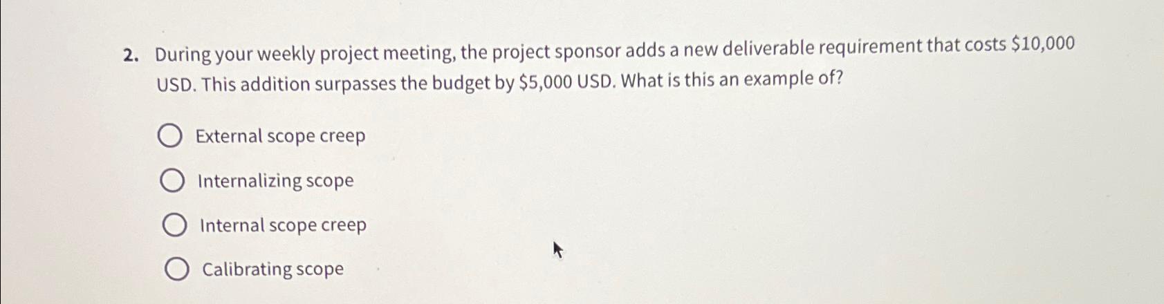 Solved During your weekly project meeting, the project | Chegg.com