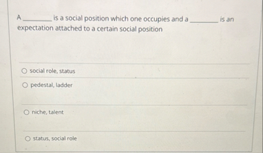 Solved A ﻿is a social position which one occupies and a | Chegg.com