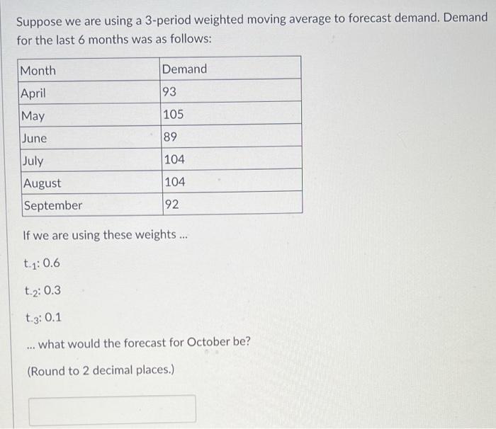 Solved Suppose we are using a 3-period weighted moving | Chegg.com