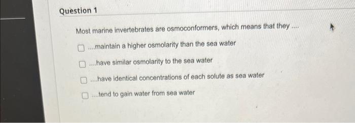 Solved Most marine invertebrates are osmoconformers, which | Chegg.com