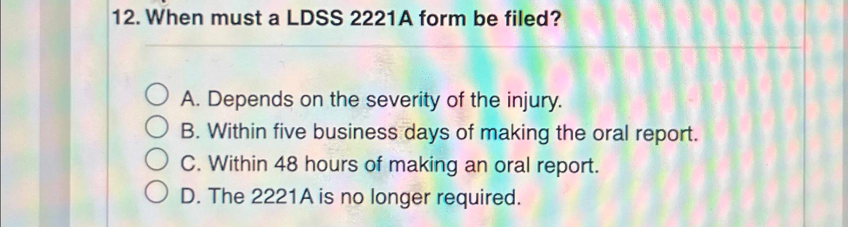 Solved When must a LDSS 2221 ﻿A form be filed?A. ﻿Depends on | Chegg.com