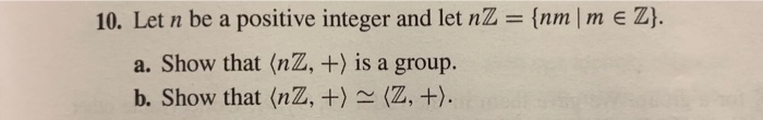 Solved 10. Let n be a positive integer and let nZ = {nmm e | Chegg.com