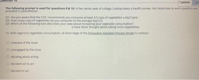 Soy 1 points The following prompt is used for questions 9 & 10. In her senior year of college, Lindsey takes a health survey.