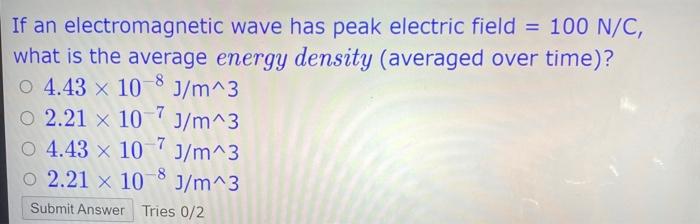Solved If an electromagnetic wave has peak electric field | Chegg.com