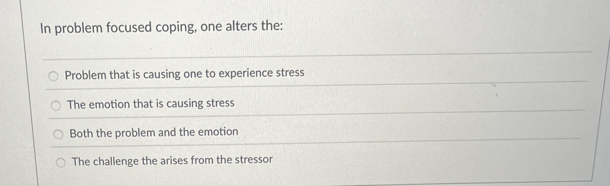 Solved In problem focused coping, one alters the:Problem | Chegg.com