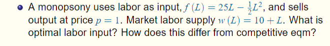 Solved A monopsony uses labor as input, f(L)=25L-12L2, ﻿and | Chegg.com