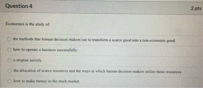 Solved Question 3 2 Pts To An Economist Scarcity Means T Chegg Com