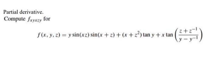 Partial derivative. Compute \( f_{x y x z y} \) for \[ f(x, y, z)=y \sin (x z) \sin (x+z)+\left(x+z^{2}\right) \tan y+x \tan