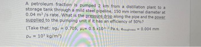 Solved A Petroleum Fraction Is Pumped 2 Km From A | Chegg.com