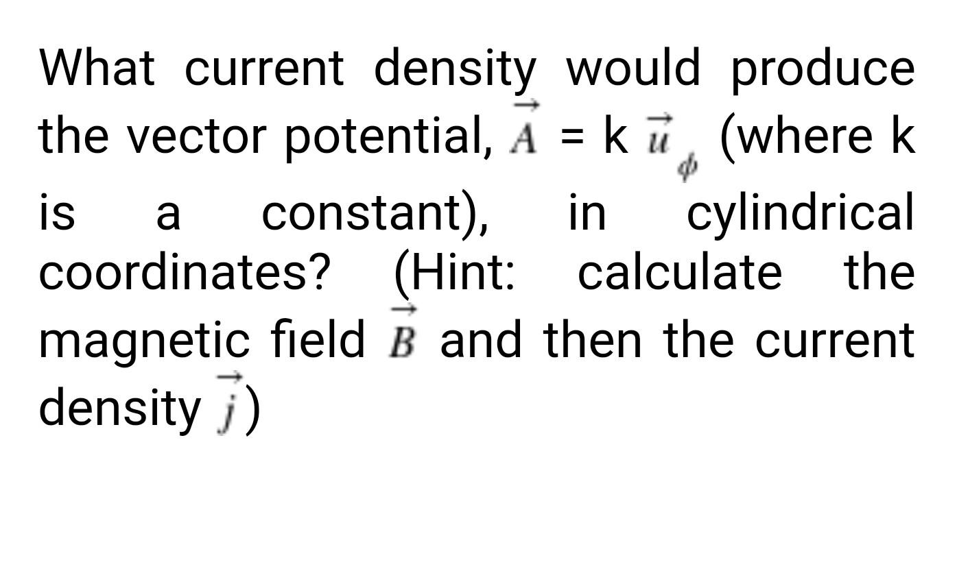 Solved 6 a What current density would produce the vector