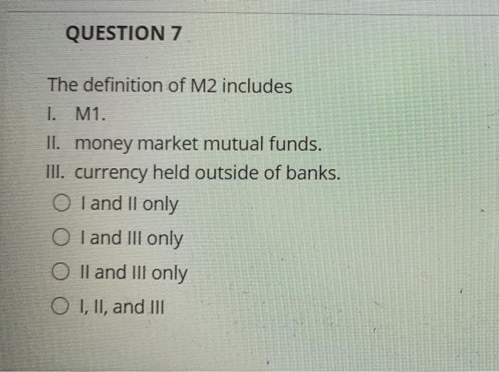 Solved QUESTION 7 The definition of M2 includes 1. M1. II. | Chegg.com