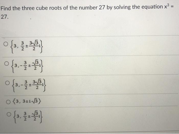 Solved Find the three cube roots of the number 27 by solving | Chegg.com