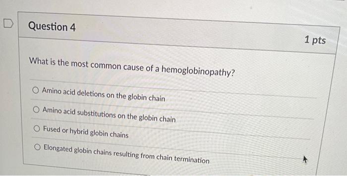 What is the most common cause of a hemoglobinopathy?
Amino acid deletions on the globin chain
Amino acid substitutions on the