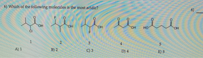Solved 6) Which of the following molecules is the most | Chegg.com