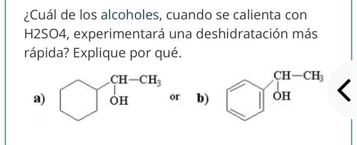 ¿Cuál de los alcoholes, cuando se calienta con H2S04, experimentará una deshidratación más rápida? Explique por qué. CH-CH2 C