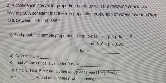 Solved 2) A confidence interval for proportion came up with | Chegg.com