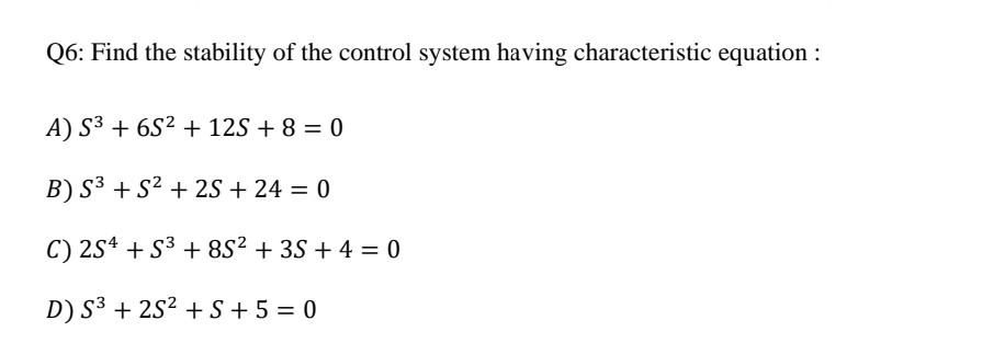 Solved Q6: Find the stability of the control system having | Chegg.com