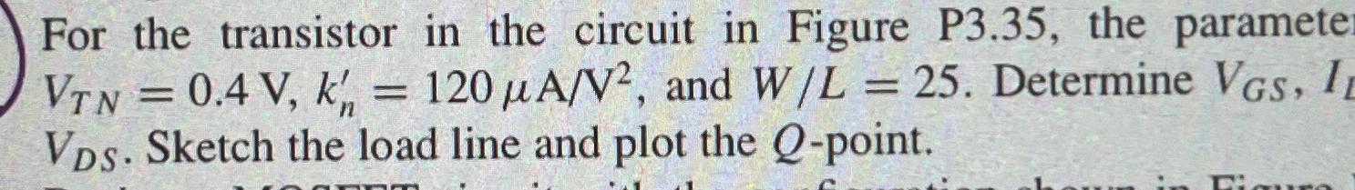 For the transistor in the circuit in Figure P3.35, | Chegg.com