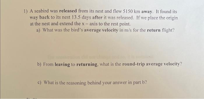 Solved 1) A seabird was released from its nest and flew 5150