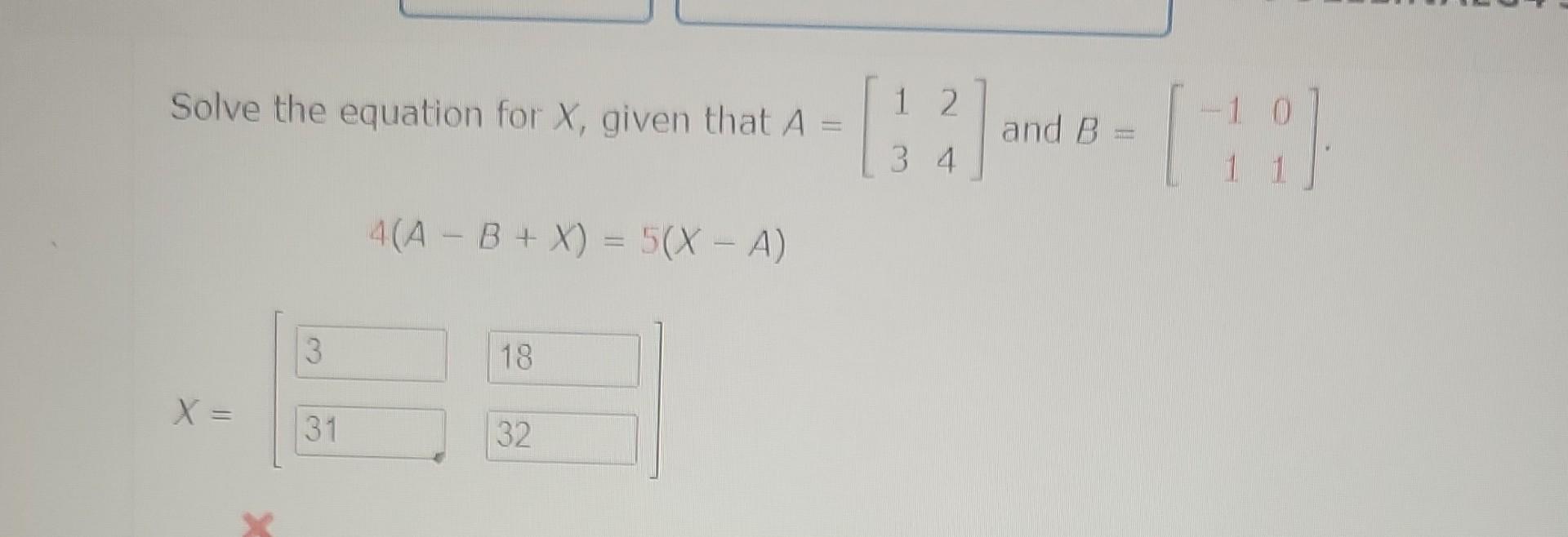 Solved Solve the equation for X, given that A=[1324] and | Chegg.com