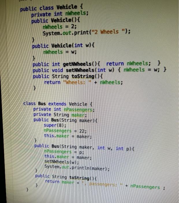 Solved public class Vehicle { private int nWheels; public | Chegg.com
