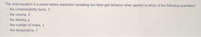 The virial equation is a power-series expansion revealing non-ideal gas behavior when applied to which of the following quant