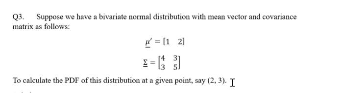 Solved Q3. Suppose we have a bivariate normal distribution | Chegg.com